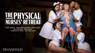 Transfixed / AdultTime – The Physical Nurses Retreat